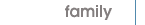 [ family ]